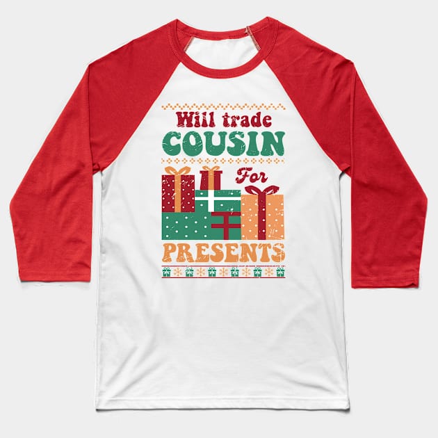 Will Trade Cousin For Presents Baseball T-Shirt by Erin Decker Creative